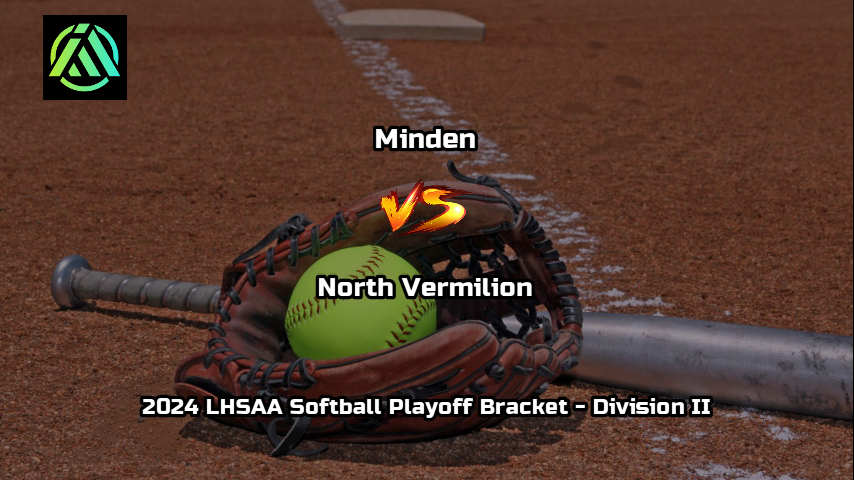 Minden vs. North Vermilion. 2024 LHSAA Softball Playoff Bracket - Division II. 🗓️ Date: Wednesday, April 17th. ⏰ 4:30 PM. 📍 North Vermilion