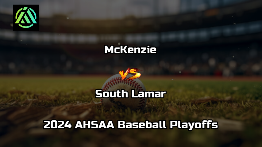 McKenzie vs South Lamar | 2024 AHSAA Baseball