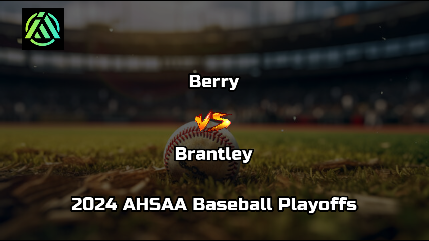 Berry vs Brantley | 2024 AHSAA Baseball