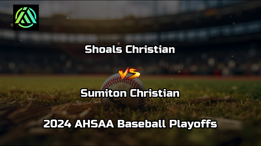 Shoals Christian vs Sumiton Christian | 2024 AHSAA Baseball