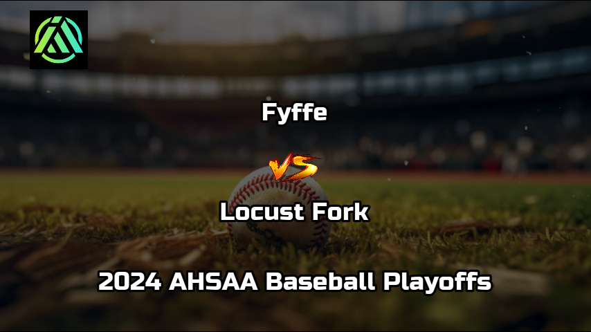 Fyffe vs Locust Fork | 2024 AHSAA Baseball
