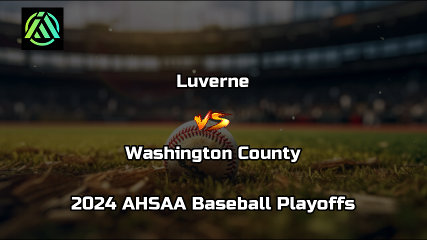 Luverne vs Washington County | 2024 AHSAA Baseball