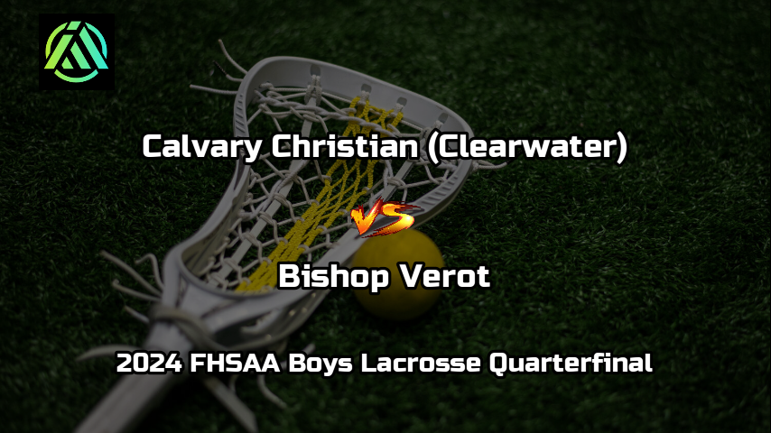 Calvary Christian High School - Clearwater Vs. Bishop Verot High School. 2024 FHSAA Boys Lacrosse Quarterfinal. APR 23, 2024 | 7:00 PM EDT. Clearwater, FL